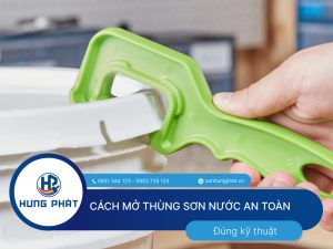 Cách mở thùng sơn nước an toàn, đúng kỹ thuật