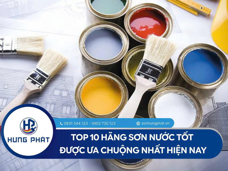 Top 10 hãng sơn nước tốt, được ưa chuộng nhất hiện nay